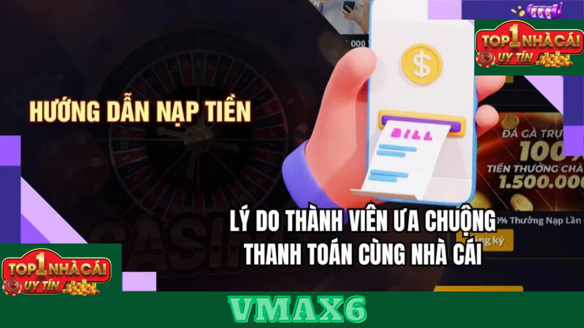 Hướng Dẫn Chi Tiết Quy Trình Nạp Tiền Tại Vmax6